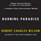 Burning Paradise (Unabridged) audio book by Robert Charles Wilson