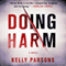 Doing Harm (Unabridged) audio book by Kelly Parsons