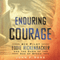 Enduring Courage: Ace Pilot Eddie Rickenbacker and the Dawn of the Age of Speed (Unabridged) audio book by John F. Ross