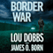 Border War (Unabridged) audio book by Lou Dobbs, James O. Born
