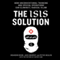 The ISIS Solution: How Unconventional Thinking and Special Operations Can Eliminate Radical Islam (Unabridged)