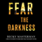 Fear the Darkness: A Thriller (Unabridged) audio book by Becky Masterman
