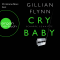 Cry Baby. Scharfe Schnitte audio book by Gillian Flynn