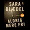 Aldrig mere fri (Unabridged) audio book by Sara Bldel