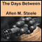 The Days Between (Unabridged) audio book by Allen M. Steele