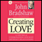 Creating Love: The Next Great Stage of Growth audio book by John Bradshaw