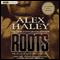 Roots: The Saga of an American Family (Unabridged) audio book by Alex Haley
