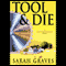 Tool & Die (Unabridged) audio book by Sarah Graves