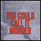 You Could Call It Murder (Unabridged) audio book by Lawrence Block