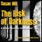 The Risk of Darkness (Unabridged) audio book by Susan Hill