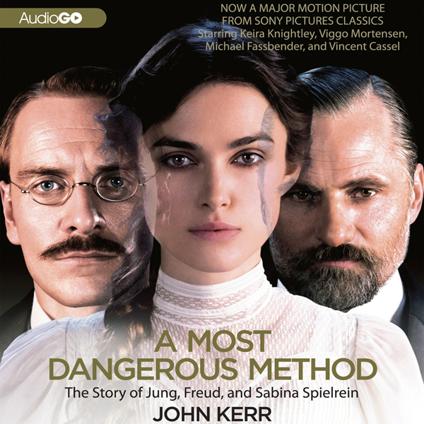 A Most Dangerous Method: The Story of Jung, Freud, and Sabina Spielrein (Unabridged) audio book by John Kerr