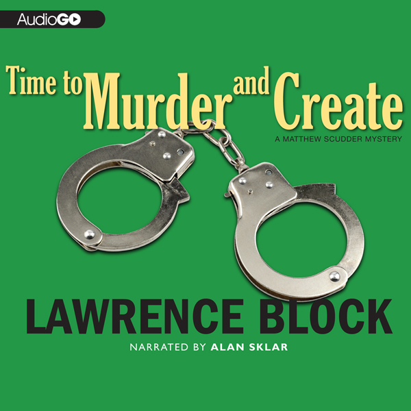 Time to Murder and Create (Unabridged) audio book by Lawrence Block