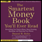 The Smartest Money Book You'll Ever Read: Everything You Need to Know About Growing, Spending, and Enjoying Your Money (Unabridged) audio book by Daniel R. Solin