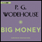 Big Money (Unabridged) audio book by P. G. Wodehouse