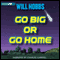 Go Big or Go Home: A Novel (Unabridged) audio book by Will Hobbs