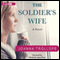 The Soldier's Wife: A Novel (Unabridged) audio book by Joanna Trollope