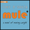 Mule: A Novel of Moving Weight (Unabridged) audio book by Tony D'Souza