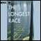 The Longest Race: A Lifelong Runner, an Iconic Ultramarathon, and the Case for Human Endurance (Unabridged) audio book by Ed Ayres