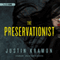 The Preservationist: A Novel (Unabridged) audio book by Justin Kramon