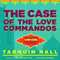 The Case of the Love Commandos: From the Files of Vish Puri, India's Most Private Investigator (Unabridged) audio book by Tarquin Hall