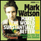 Mark Watson Makes the World Substantially Better, Series 2 audio book by Mark Watson