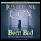Born Bad (Unabridged) audio book by Josephine Cox