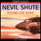 Round the Bend (Unabridged) audio book by Nevil Shute