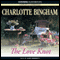 The Love Knot (Unabridged) audio book by Charlotte Bingham