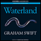 Waterland (Unabridged) audio book by Graham Swift