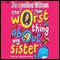 The Worst Thing About My Sister (Unabridged) audio book by Jacqueline Wilson
