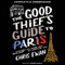Good Thief's Guide to Paris, The: Good Thief Mysteries, Book 2 (Unabridged) audio book by Chris Ewan