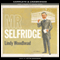 Mr Selfridge (Unabridged) audio book by Lindy Woodhead