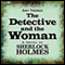 The Detective and the Woman: A Novel of Sherlock Holmes (Unabridged) audio book by Amy Thomas
