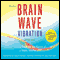 Brain Wave Vibration: Getting Back into the Rhythm of a Happy, Healthy Life audio book by Ilchi Lee