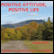Positive Attitude, Positive Life: Hypnosis to Cultivate an Optimistic Outlook (Unabridged) audio book by Maggie Staiger