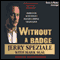 Without a Badge: Undercover in the World's Deadliest Criminal Organization (Unabridged) audio book by Jerry Speziale, Mark Seal
