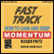 Fast Track: How to Gain and Keep Momentum (Unabridged) audio book by Roger Fritz