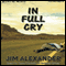 In Full Cry (Unabridged) audio book by Jim Alexander
