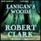 Lanigan's Woods (Unabridged) audio book by Robert Clark
