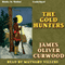 The Gold Hunters: A Story of Life and Adventure in the Hudson Bay Wilds (Unabridged) audio book by James Oliver Curwood