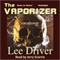 The Vaporizer: Chase Dagger, Book 6 (Unabridged) audio book by Lee Driver