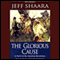 The Glorious Cause (Unabridged) audio book by Jeff Shaara
