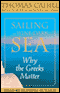 Sailing the Wine-Dark Sea: Why the Greeks Matter (Unabridged) audio book by Thomas Cahill