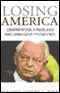 Losing America: Confronting a Reckless and Arrogant Presidency (Unabridged) audio book by Robert C. Byrd