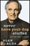 Never Have Your Dog Stuffed: And Other Things I've Learned (Unabridged) audio book by Alan Alda