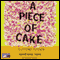 A Piece of Cake (Unabridged) audio book by Cupcake Brown