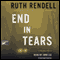 End in Tears (Unabridged) audio book by Ruth Rendell