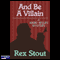 And Be a Villain (Unabridged) audio book by Rex Stout