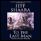 To the Last Man: A Novel of the First World War (Unabridged) audio book by Jeff Shaara