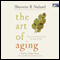 The Art of Aging: A Doctor's Prescription for Well-Being (Unabridged) audio book by Sherwin B. Nuland